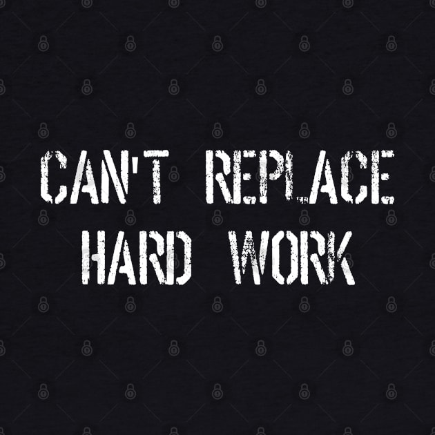 Can't Replace Hard Work Motivational by islander